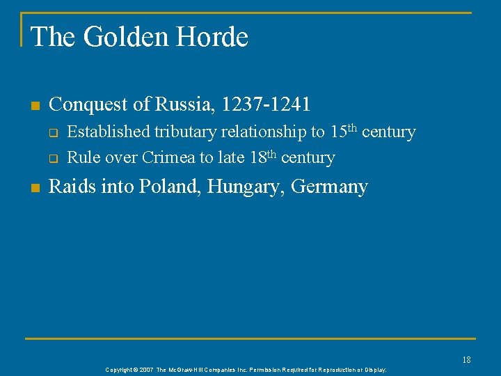 The Golden Horde n Conquest of Russia, 1237 -1241 q q n Established tributary