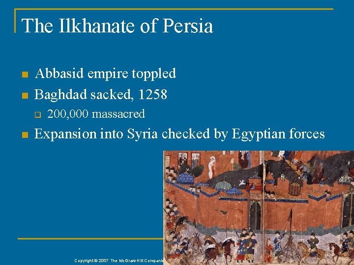 The Ilkhanate of Persia n n Abbasid empire toppled Baghdad sacked, 1258 q n