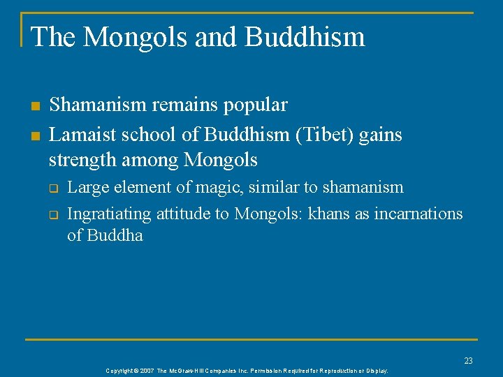 The Mongols and Buddhism n n Shamanism remains popular Lamaist school of Buddhism (Tibet)
