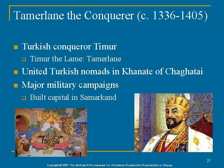 Tamerlane the Conquerer (c. 1336 -1405) n Turkish conqueror Timur q n n Timur