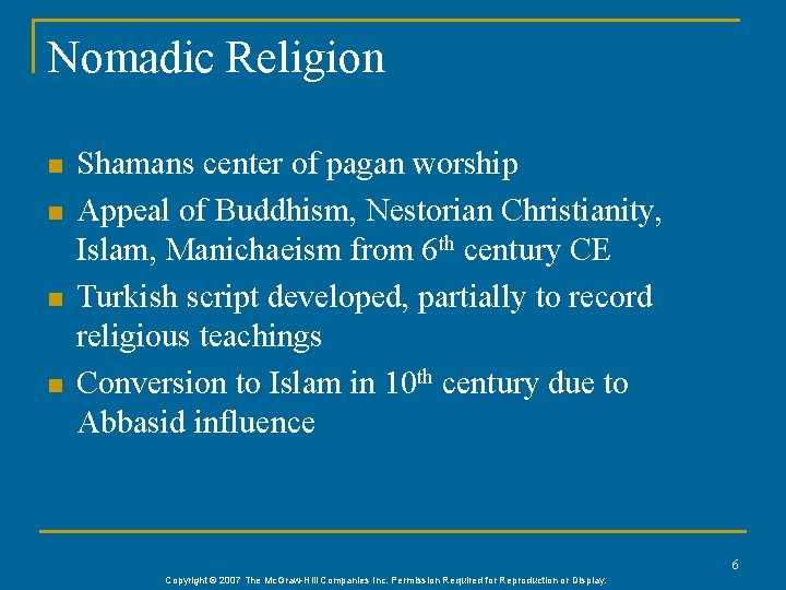 Nomadic Religion n n Shamans center of pagan worship Appeal of Buddhism, Nestorian Christianity,