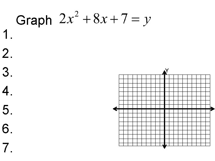 1. 2. 3. 4. 5. 6. 7. Graph Y 