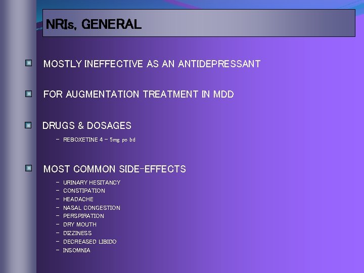 NRIs, GENERAL MOSTLY INEFFECTIVE AS AN ANTIDEPRESSANT FOR AUGMENTATION TREATMENT IN MDD DRUGS &