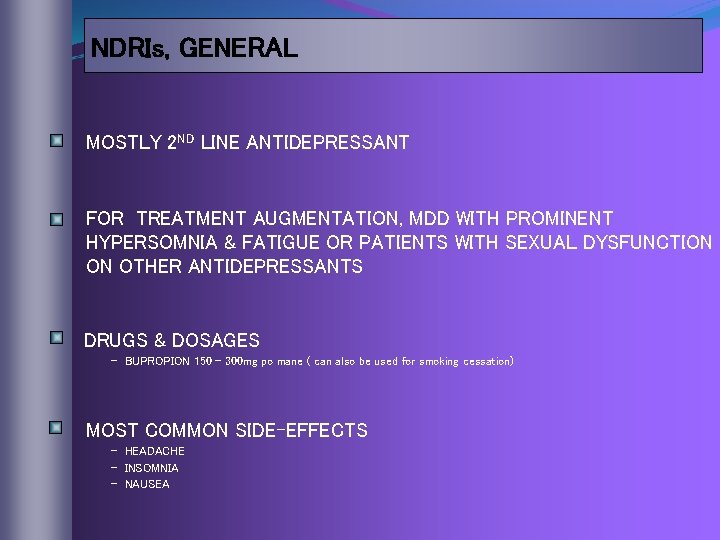 NDRIs, GENERAL MOSTLY 2 ND LINE ANTIDEPRESSANT FOR TREATMENT AUGMENTATION, MDD WITH PROMINENT HYPERSOMNIA