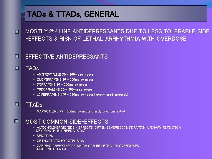 TADs & TTADs, GENERAL MOSTLY 2 ND LINE ANTIDEPRESSANTS DUE TO LESS TOLERABLE SIDE