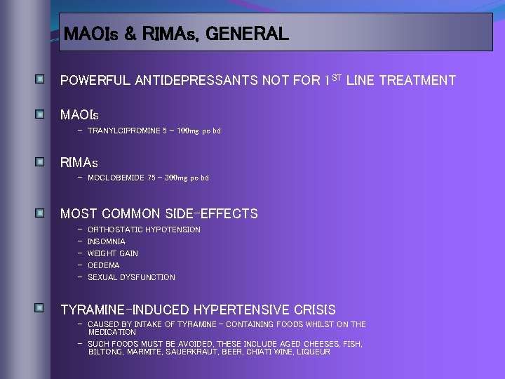 MAOIs & RIMAs, GENERAL POWERFUL ANTIDEPRESSANTS NOT FOR 1 ST LINE TREATMENT MAOIs -