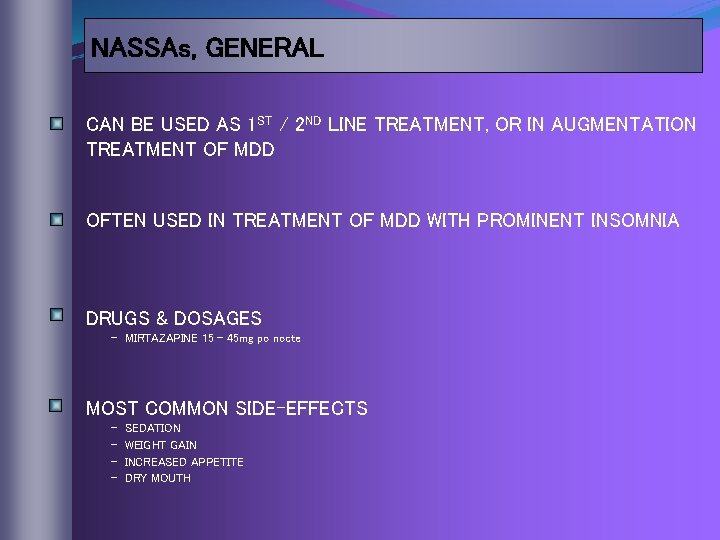 NASSAs, GENERAL CAN BE USED AS 1 ST / 2 ND LINE TREATMENT, OR