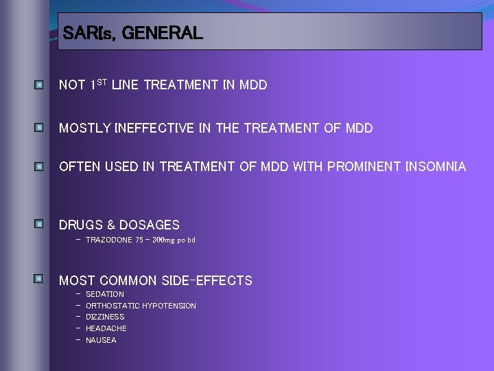 SARIs, GENERAL NOT 1 ST LINE TREATMENT IN MDD MOSTLY INEFFECTIVE IN THE TREATMENT