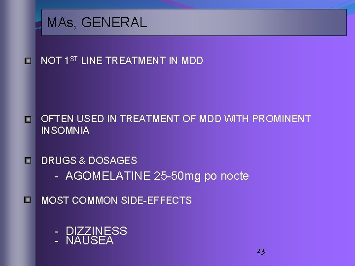 MAs, GENERAL NOT 1 ST LINE TREATMENT IN MDD OFTEN USED IN TREATMENT OF