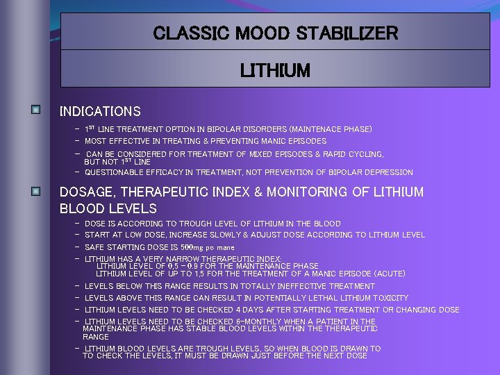 CLASSIC MOOD STABILIZER LITHIUM INDICATIONS - 1 ST LINE TREATMENT OPTION IN BIPOLAR DISORDERS