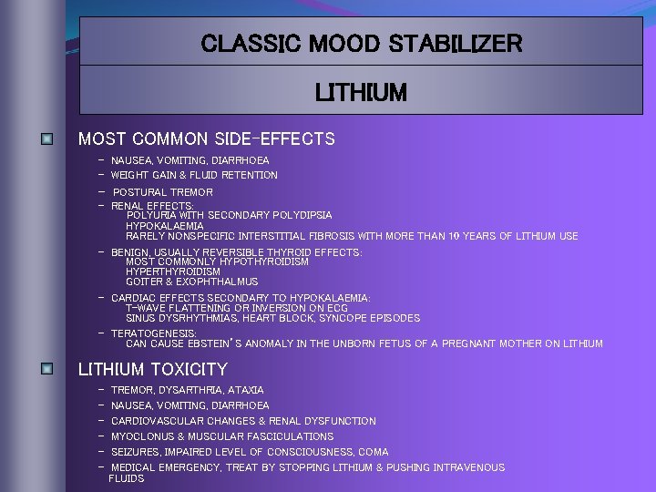 CLASSIC MOOD STABILIZER LITHIUM MOST COMMON SIDE-EFFECTS - NAUSEA, VOMITING, DIARRHOEA - WEIGHT GAIN