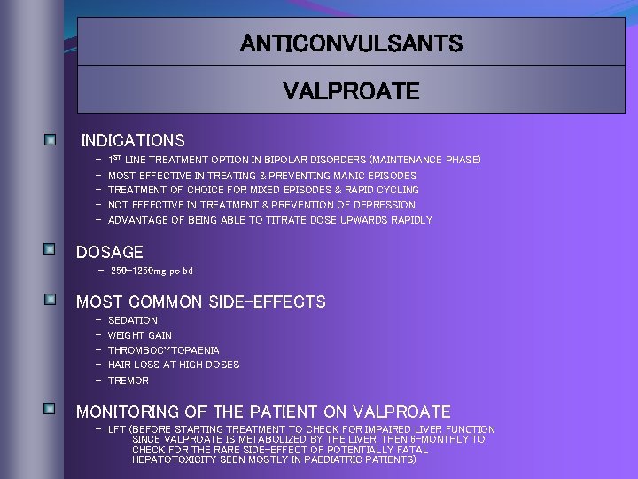 ANTICONVULSANTS VALPROATE INDICATIONS - 1 ST LINE TREATMENT OPTION IN BIPOLAR DISORDERS (MAINTENANCE PHASE)