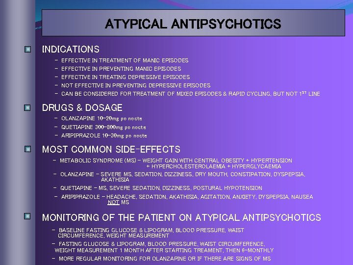 ATYPICAL ANTIPSYCHOTICS INDICATIONS - EFFECTIVE IN TREATMENT OF MANIC EPISODES EFFECTIVE IN PREVENTING MANIC