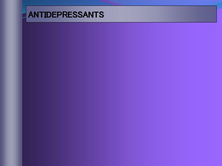 ANTIDEPRESSANTS 