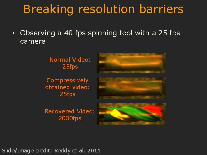 Breaking resolution barriers • Observing a 40 fps spinning tool with a 25 fps