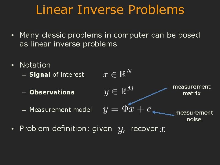 Linear Inverse Problems • Many classic problems in computer can be posed as linear