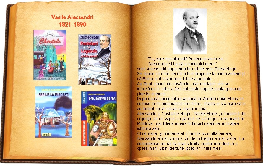 Vasile Alecsandri 1821 -1890 ”Tu, care eşti pierdută în neagra vecinicie, Stea dulce şi