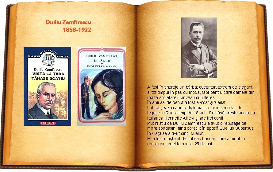 Duiliu Zamfirescu 1858 -1922 A fost în tinereţe un bărbat cuceritor, extrem de elegant