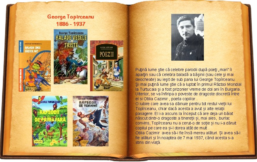 George Topirceanu 1886 - 1937 Puţină lume ştie că celebre parodii după poeţi „mari”