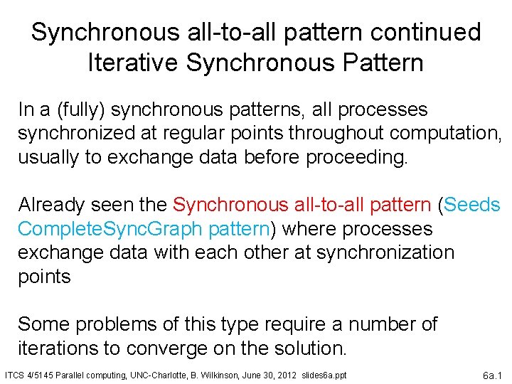 Synchronous all-to-all pattern continued Iterative Synchronous Pattern In a (fully) synchronous patterns, all processes