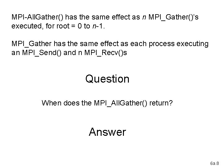 MPI-All. Gather() has the same effect as n MPI_Gather()’s executed, for root = 0