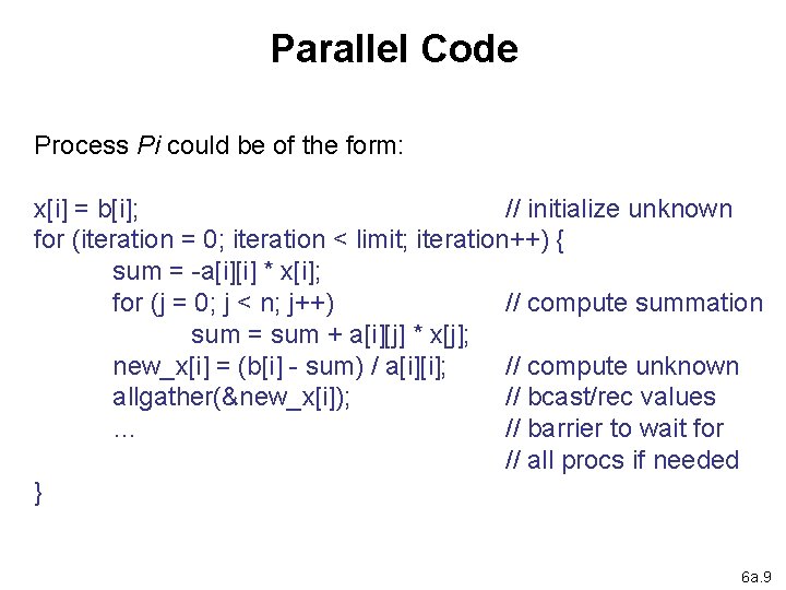 Parallel Code Process Pi could be of the form: x[i] = b[i]; // initialize