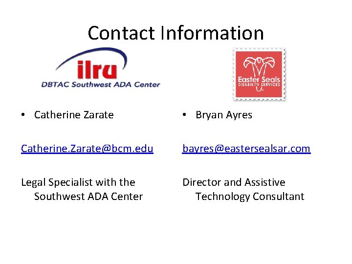 Contact Information • Catherine Zarate • Bryan Ayres Catherine. Zarate@bcm. edu bayres@eastersealsar. com Legal