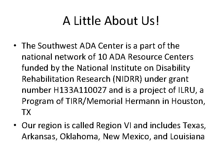 A Little About Us! • The Southwest ADA Center is a part of the