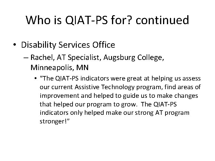 Who is QIAT-PS for? continued • Disability Services Office – Rachel, AT Specialist, Augsburg
