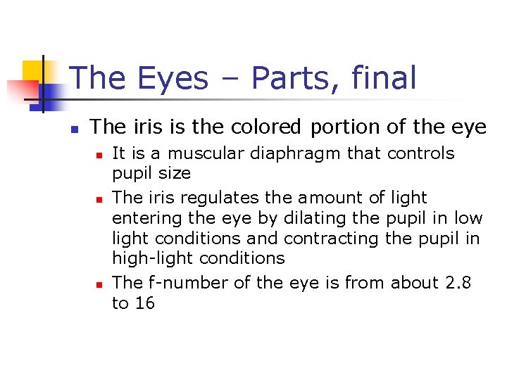 The Eyes – Parts, final n The iris is the colored portion of the