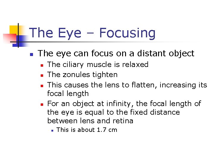 The Eye – Focusing n The eye can focus on a distant object n