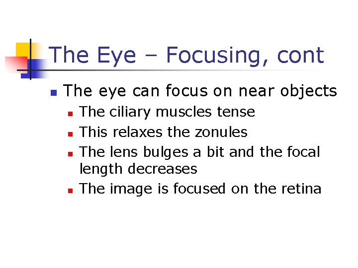 The Eye – Focusing, cont n The eye can focus on near objects n