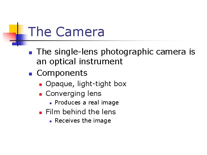 The Camera n n The single-lens photographic camera is an optical instrument Components n