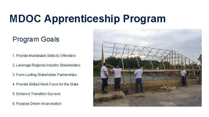 MDOC Apprenticeship Program Goals 1. Provide Marketable Skills to Offenders 2. Leverage Regional Industry