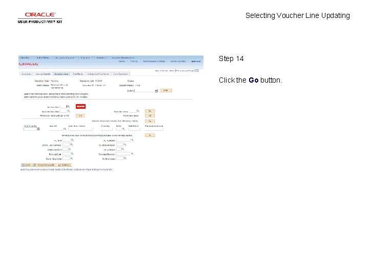 Selecting Voucher Line Updating Step 14 Click the Go button. 