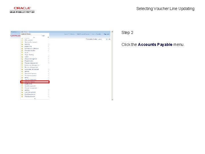 Selecting Voucher Line Updating Step 2 Click the Accounts Payable menu. 