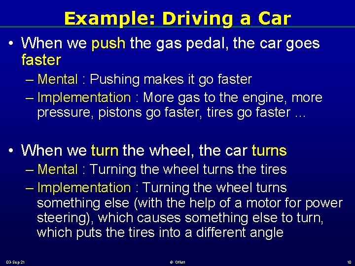 Example: Driving a Car • When we push the gas pedal, the car goes Example: Driving a Car • When we push the gas pedal, the car goes