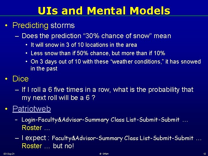 UIs and Mental Models • Predicting storms – Does the prediction “ 30% chance UIs and Mental Models • Predicting storms – Does the prediction “ 30% chance