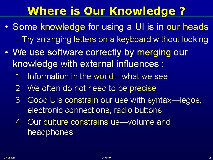 Where is Our Knowledge ? • Some knowledge for using a UI is in Where is Our Knowledge ? • Some knowledge for using a UI is in
