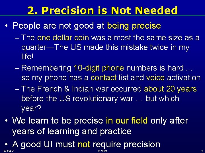 2. Precision is Not Needed • People are not good at being precise – 2. Precision is Not Needed • People are not good at being precise –