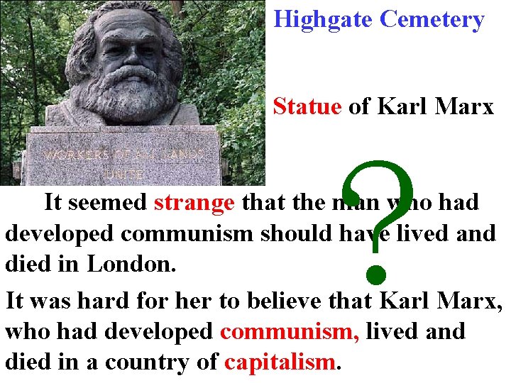 Highgate Cemetery Statue of Karl Marx ? It seemed strange that the man who
