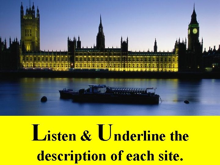 Listen & Underline the description of each site. 