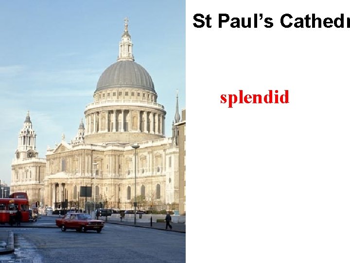 St Paul’s Cathedr splendid 