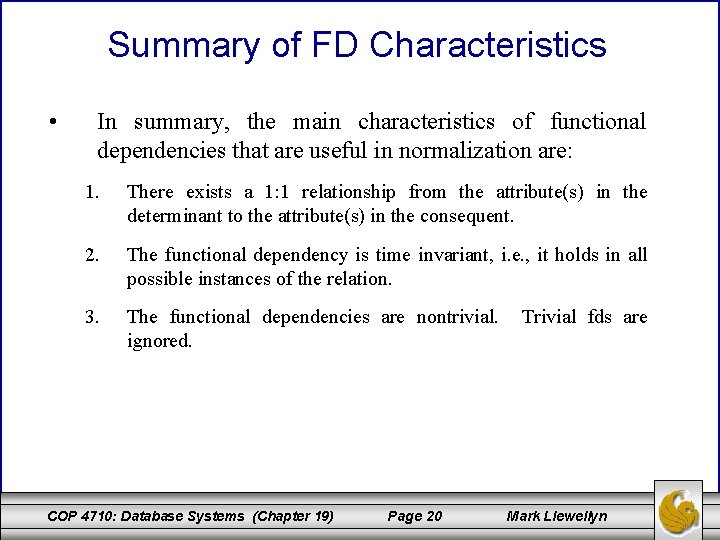 Summary of FD Characteristics • In summary, the main characteristics of functional dependencies that
