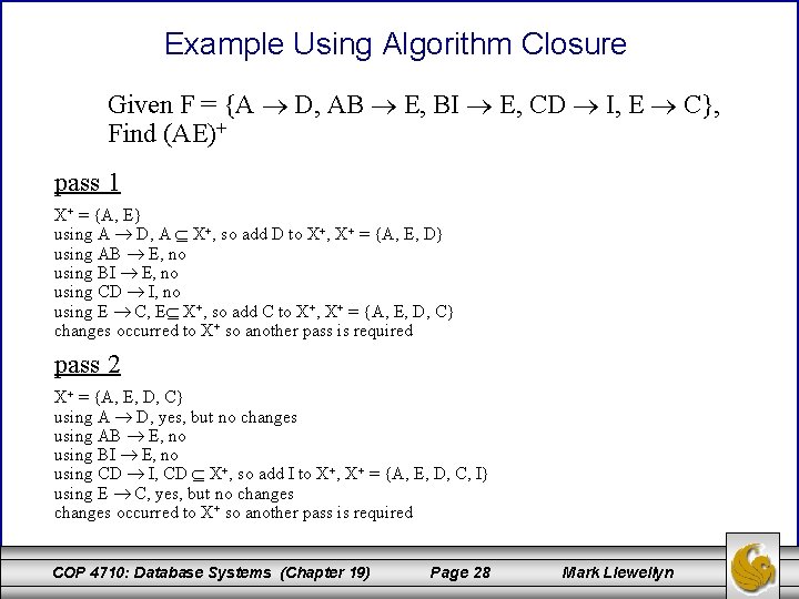 Example Using Algorithm Closure Given F = {A D, AB E, BI E, CD