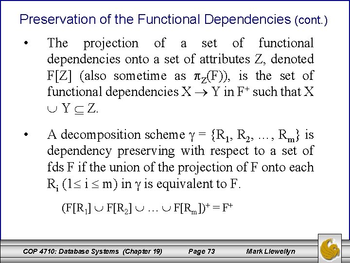 Preservation of the Functional Dependencies (cont. ) • The projection of a set of