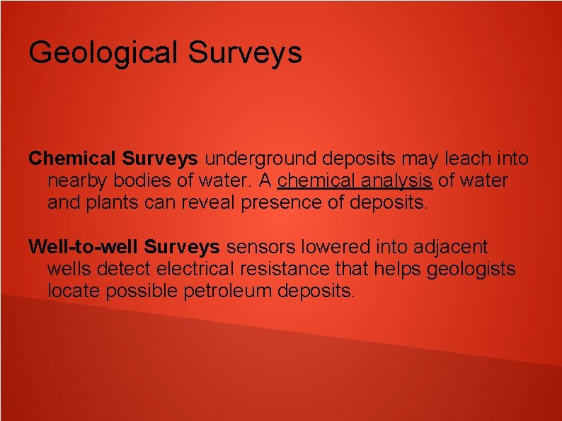 Geological Surveys Chemical Surveys underground deposits may leach into nearby bodies of water. A