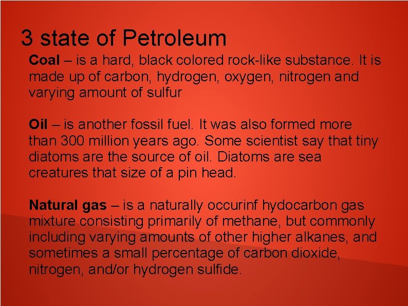 3 state of Petroleum Coal – is a hard, black colored rock-like substance. It