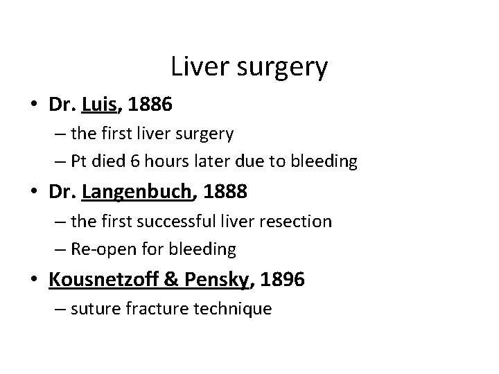 Liver surgery • Dr. Luis, 1886 – the first liver surgery – Pt died