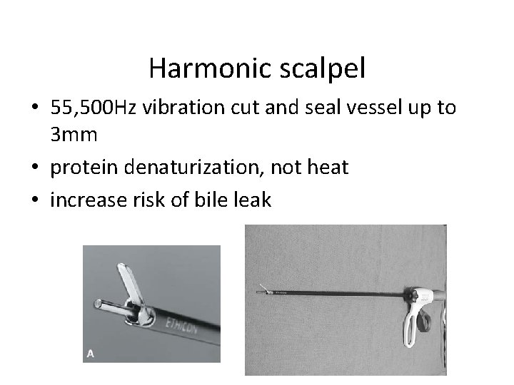 Harmonic scalpel • 55, 500 Hz vibration cut and seal vessel up to 3